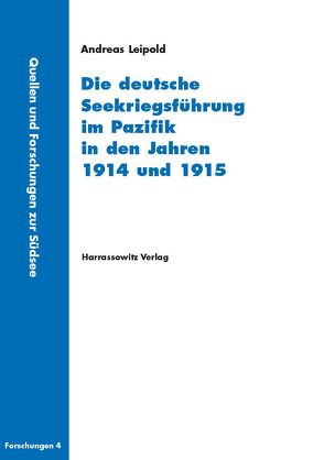 Die deutsche Seekriegsführung im Pazifik in den Jahren 1914 und 1915 von Leipold,  Andreas