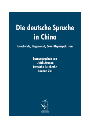 Die deutsche Sprache in China von Ammon,  Ulrich, Reinbothe,  Roswitha, Zhu,  Jianhua