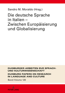 Die deutsche Sprache in Italien – Zwischen Europäisierung und Globalisierung von Moraldo,  Sandro