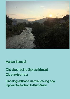 Die deutsche Sprachinsel Oberwischau von Brandel,  Marian