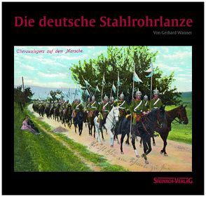 Die deutsche Stahlrohrlanze von Wanner,  Gerhard