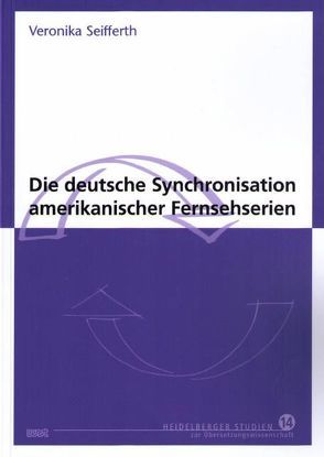 Die deutsche Synchronisation amerikanischer Fernsehserien von Seifferth,  Veronika