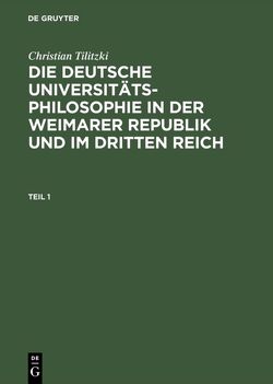 Die deutsche Universitätsphilosophie in der Weimarer Republik und im Dritten Reich von Tilitzki,  Christian