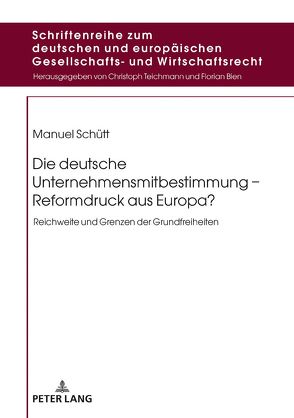 Die deutsche Unternehmensmitbestimmung – Reformdruck aus Europa? von Schütt,  Manuel