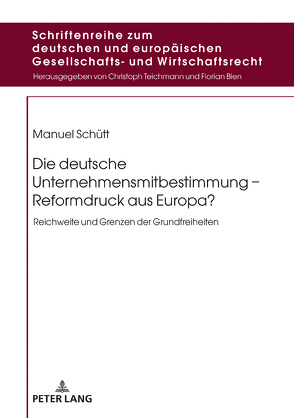 Die deutsche Unternehmensmitbestimmung – Reformdruck aus Europa? von Schütt,  Manuel