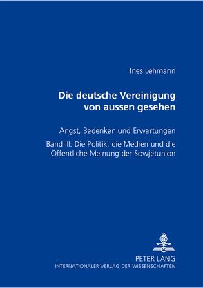 Die Deutsche Vereinigung von außen gesehen- Angst, Bedenken und Erwartungen von Lehmann,  Ines