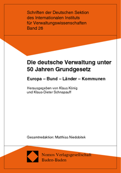 Die deutsche Verwaltung unter 50 Jahren Grundgesetz von König,  Klaus, Schnapauff,  Klaus-Dieter