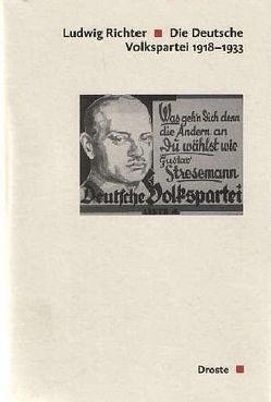 Die Deutsche Volkspartei 1918-1933 von Richter,  Ludwig