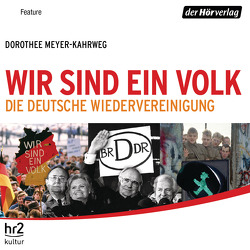 Die deutsche Wiedervereinigung von Genscher,  Hans-Dietrich, Meyer-Kahrweg,  Dorothee, Schabowski,  Günter