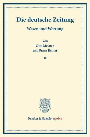 Die deutsche Zeitung. von Meynen,  Otto, Reuter,  Franz