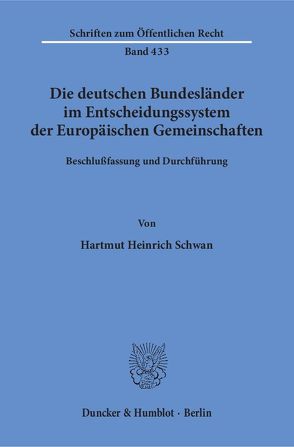 Die deutschen Bundesländer im Entscheidungssystem der Europäischen Gemeinschaften. von Schwan,  Hartmut Heinrich