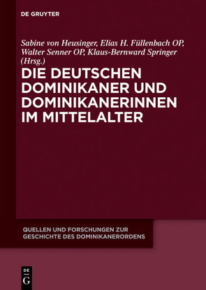 Die deutschen Dominikaner und Dominikanerinnen im Mittelalter von Füllenbach,  Elias H., Heusinger,  Sabine von, Senner,  Walter, Springer,  Klaus-Bernward