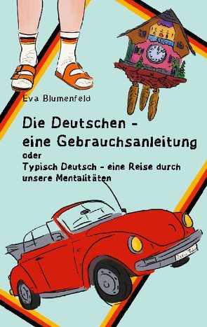 Die Deutschen – eine Gebrauchsanleitung von Blumenfeld,  Eva