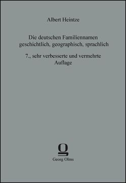 Die deutschen Familiennamen, geschichtlich, geographisch, sprachlich von Heintze,  Albert