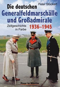 Die deutschen Generalfeldmarschälle und Großadmirale 1939-1945 von Stockert,  Peter