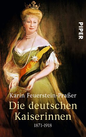 Die deutschen Kaiserinnen von Feuerstein-Praßer,  Karin