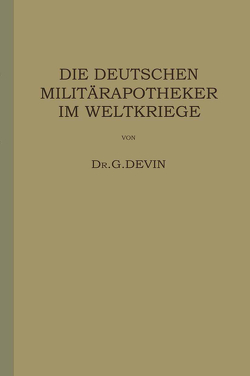 Die Deutschen Militärapotheker im Weltkriege von Devin,  G.