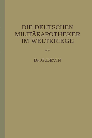 Die Deutschen Militärapotheker im Weltkriege von Devin,  G.
