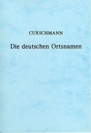 Die deutschen Ortsnamen im nordostdeutschen Kolonialgebiet von Curschmann,  Fritz