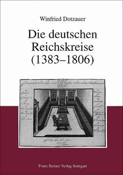 Die deutschen Reichskreise (1383-1806) von Dotzauer,  Winfried