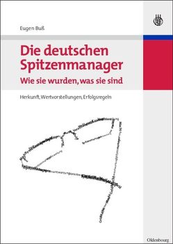 Die deutschen Spitzenmanager – Wie sie wurden, was sie sind von Buß,  Eugen