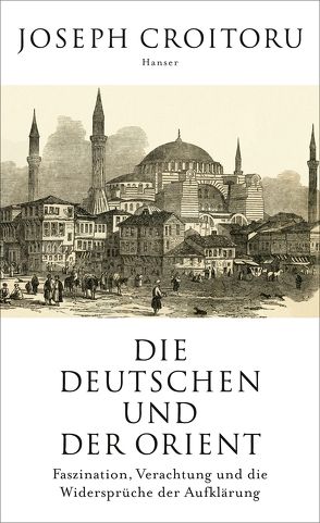 Die Deutschen und der Orient von Croitoru,  Joseph