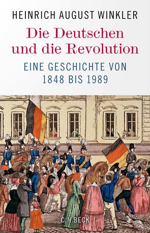 Die Deutschen und die Revolution von Winkler,  Heinrich August