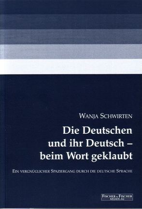 Die Deutschen und ihr Deutsch – beim Wort geklaubt von Schwirten,  Wanja