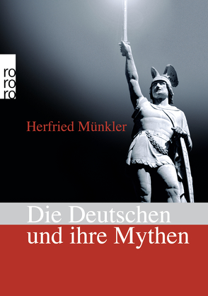 Die Deutschen und ihre Mythen von Münkler,  Herfried