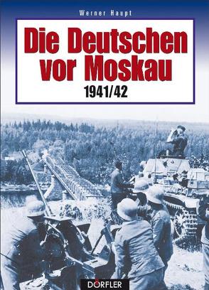 Die Deutschen vor Moskau 1941/42 von Haupt,  Werner