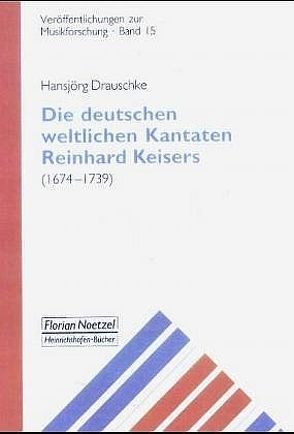 Die deutschen weltlichen Kantaten Reinhard Keisers (1674-1739) von Drauschke,  Hansjörg