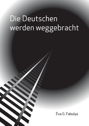 Die Deutschen werden weggebracht von Fabulya,  Éva G., Klemm,  Tamás