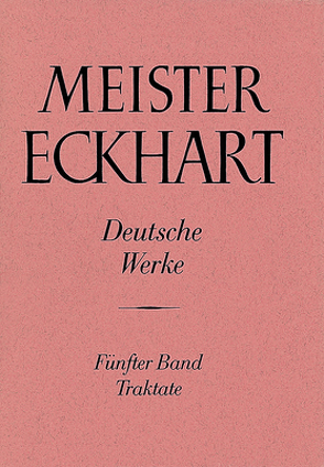 Meister Eckhart. Deutsche Werke Band 5: Traktate von Quint,  Josef