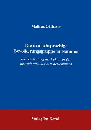 Die deutschsprachige Bevölkerungsgruppe in Namibia von Oldhaver,  Mathias