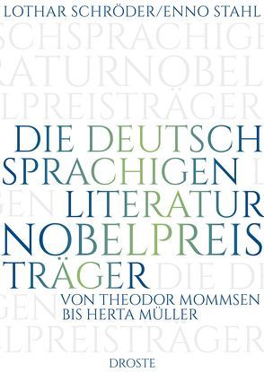 Die deutschsprachigen Literaturnobelpreisträger von Schröder,  Lothar, Stahl,  Enno