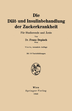 Die Diät- und Insulinbehandlung der Zuckerkrankheit von Depisch,  Franz