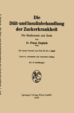 Die Diät- und Insulinbehandlung der Zuckerkrankheit von Depisch,  Franz, Jagić,  Nikolaus von