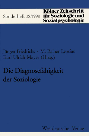 Die Diagnosefähigkeit der Soziologie von Friedrichs,  Juergen, Lepsius,  M Rainer, Mayer,  Karl Ulrich