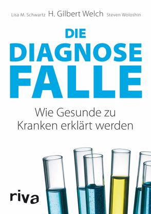 Die Diagnosefalle von Schwartz,  Lisa M., Welch,  H. Gilbert, Woloshin,  Steven