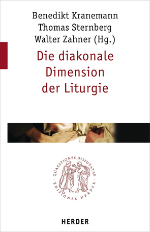 Die diakonale Dimension der Liturgie von Angenendt,  Arnold, Bieritz,  Karl-Heinrich, Ebner,  Martin, Gerhards,  Albert, Grethlein,  Christian, Kaczynski,  Reiner, Klöckener,  Martin, Kranemann,  Benedikt, Lutterbach,  Hubertus, Pilvousek,  Josef, Poschmann,  Andreas, Probst,  Manfred, Sattler,  Dorothea, Sternberg,  Thomas, Stuflesser,  Martin, Vorgrimler,  Herbert, Zahner,  Walter, Zenger,  Erich, Zulehner,  Paul Michael