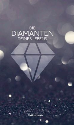 Die Diamanten deines Lebens von Jansta,  Melitta