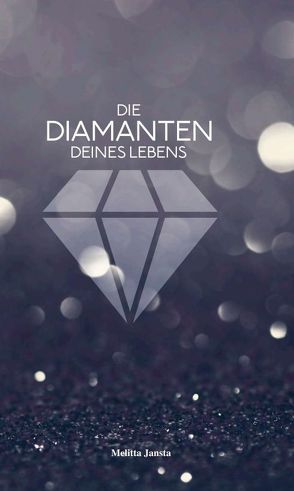 Die Diamanten deines Lebens von Jansta,  Melitta