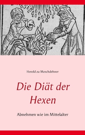Die Diät der Hexen von Moschdehner,  Herold zu