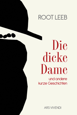 Die dicke Dame und andere kurze Geschichten von Leeb,  Root