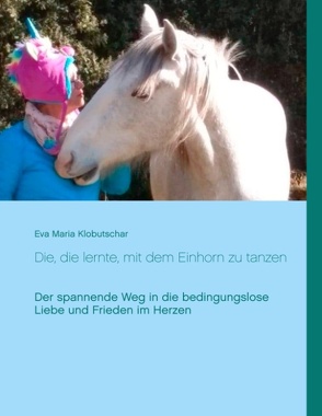 Die, die lernte, mit dem Einhorn zu tanzen von Klobutschar,  Eva Maria