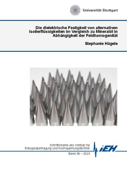 Die dielektrische Festigkeit von alternativen Isolierflüssigkeiten im Vergleich zu Mineralöl in Abhängigkeit der Feldhomogenität von Hägele,  Stephanie