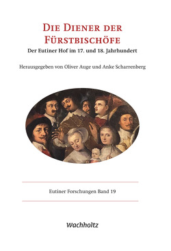 Die Diener der Fürstbischöfe von Auge,  Oliver, Scharrenberg,  Anke