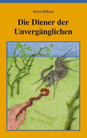 Die Diener der Unvergänglichen von Möbius,  Anna