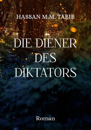 Die Diener des Diktators von Tabib,  Hassan M.M.