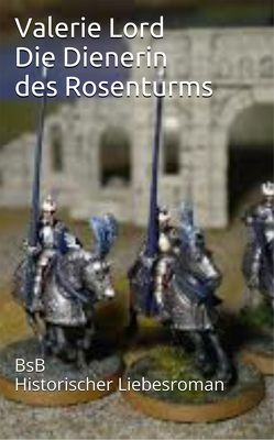 Die Dienerin des Rosenturms von Lord,  Valerie